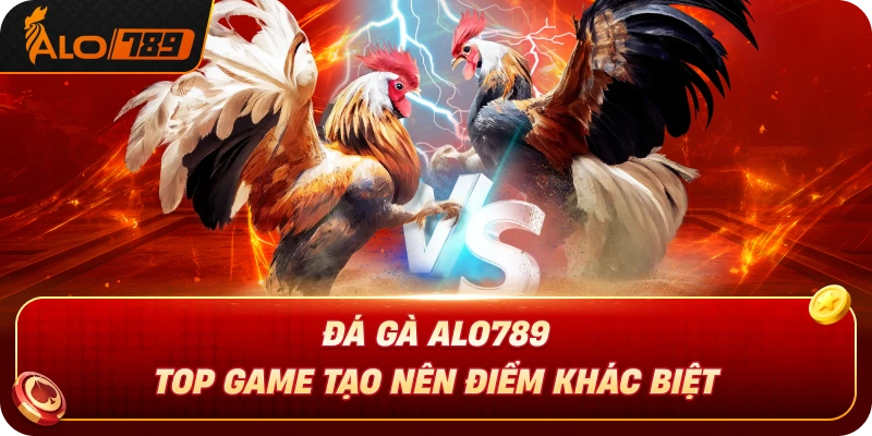 da-ga-alo789-to-game-tao-nen-diem-khac-biet