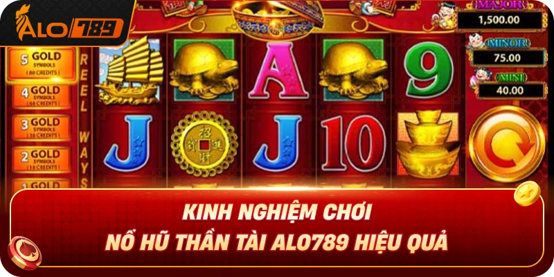 kinh-nghiem-choi-no-hu-than-tai-alo789-hieu-qua