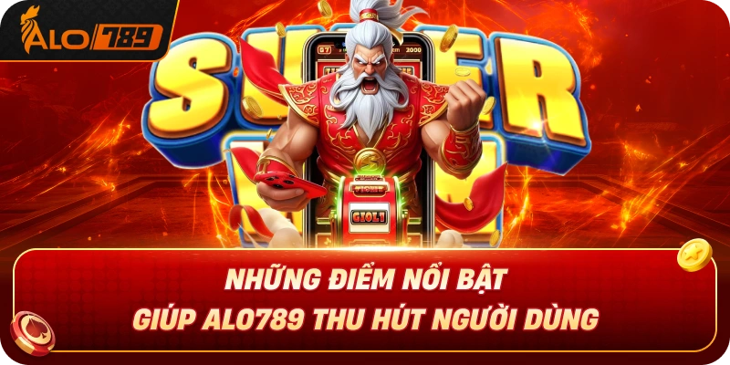 nhung-diem-noi-bat-giup-alo789-thu-hut-nguoi-dung