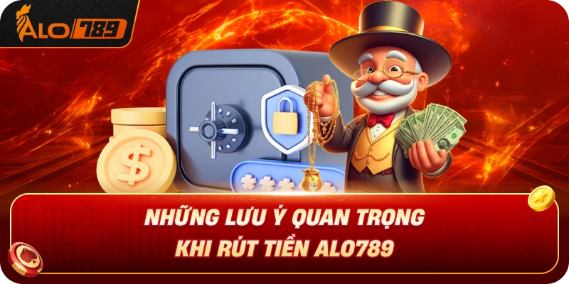 nhung-luu-y-quan-trong-khi-rut-tien-alo789