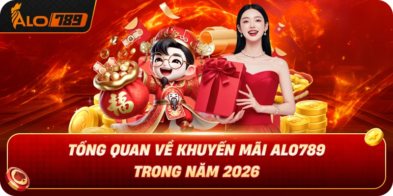 tong-quan-ve-khuyen-mai-alo789-trong-nam-2026