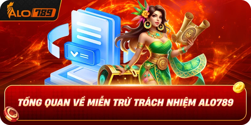 tong-quan-ve-mien-tru-trach-nhiem-alo789